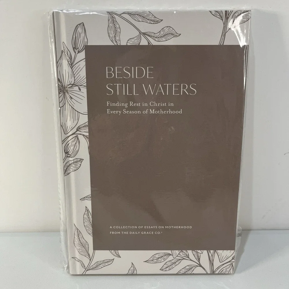 BESIDE STILL WATERS Finding Rest In Christ In Every‎ Season of Motherhood Book